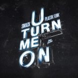 SMACK & Plastik Funk - U Turn Me On (Extended Mix)