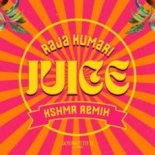 Raja Kumari – JUICE (KSHMR Remix)