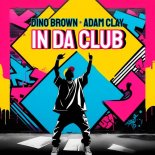 Dino Brown & Adam Clay - In Da Club (Radio Edit)