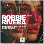 Carl Clarks - Somebody You're Not (Robbie Rivera Extended Remix)